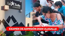 Examen de Admisión 2024 ULASALLE: resultados y lista de ingresantes de la Universidad La Salle