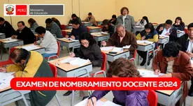 Examen de Nombramiento Docente 2024: fecha de resultados preliminares y finales vía Minedu