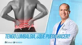 "¿Qué hacer si tengo lumbalgia?", por el Dr. Luis Cotillo