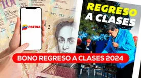 ¿Llegó el BONO Regreso a Clases 2024? Sistema Patria ACTIVÓ NUEVO subsidio en 2024