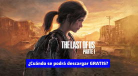 Descarga 'The last of Us: Parte 1' GRATIS: podrás instalar la versión original sin ningún costo