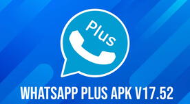 WhatsApp Plus APK V17.52: descargar ÚLTIMA VERSIÓN oficial para Android, noviembre 2024