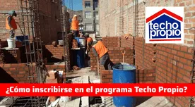 Techo Propio 2024: cómo inscribirse y recibir el Bono Familiar Habitacional de 30,900 soles