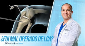 ¿Cómo saber si fui mal operado de Ligamento Cruzado Anterior (LCA)?, por el Dr. Luis Cotillo