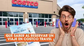 ¿Vas a reservar un viaje en Costco Travel? Esto es lo que debes saber al respecto