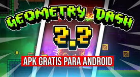 Nueva versión Geometry Dash 2.2 ya está disponible y así la puedes instalar GRATIS en cualquier Android