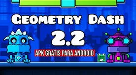 Geometry Dash 2.2 GRATIS para Android: descarga el videojuego con mejoras sin anuncios ni virus