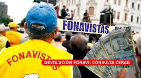 Devolución Fonavi: consulta con tu CERAD cuánto te tocará recibir vía Banco de la Nación