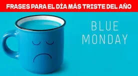 20 frases para el Blue Monday 2025 para que no sea el día más triste del año