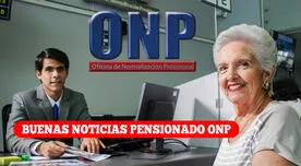 Jubilados de la ONP cobrarán NUEVO MONTO como pensión si cumplen este requisito