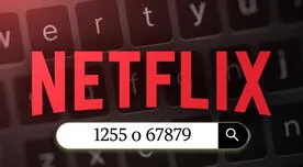 Códigos secretos de Netflix: qué pasa si escribo 1255 y 67879 Códigos secretos de Netflix: qué pasa si escribo 1255 y 67879