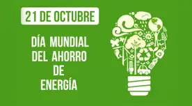 Frases del Día Mundial del Ahorro de Energía: los mejores mensajes para concientizar su cuidado Frases del Día Mundial del Ahorro de Energía: los mejores mensajes para concientizar su cuidado