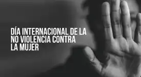 Día Internacional para la Eliminación de Violencia contra la Mujer, 25 de noviembre: 30 frases para conmemorar esta fecha Día Internacional para la Eliminación de Violencia contra la Mujer, 25 de noviembre: 30 frases para conmemorar esta fecha