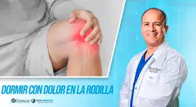 Dormir con dolor en la rodilla no es normal, por el Dr. Cotillo Dormir con dolor en la rodilla no es normal, por el Dr. Cotillo