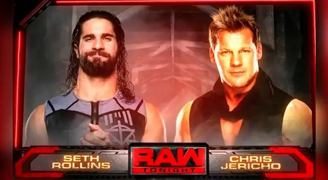 Seth Rollins vs. Chris Jericho Seth Rollins vs. Chris Jericho