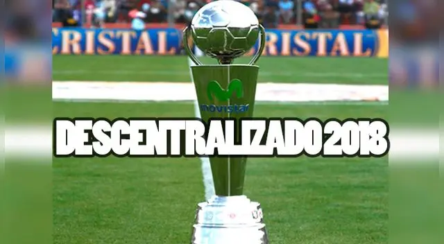 Descentralizado 2018: ¿Cómo se jugará el campeonato nacional el próximo año?