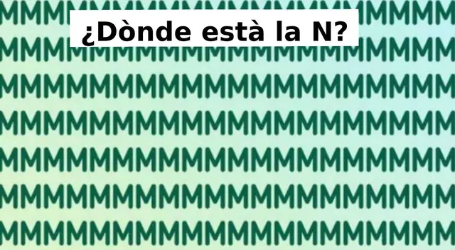 Reto visual: Encuentra la letra 'N' en tan solo 20 segundos