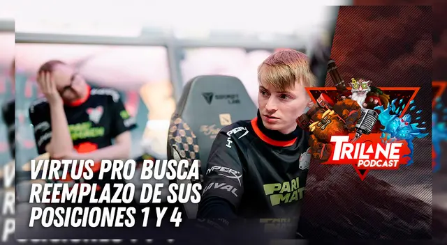 Virtus Pro está reclutando jugadores y Team Undying separa a Febby - Trilane Podcast Virtus Pro está reclutando jugadores y Team Undying separa a Febby - Trilane Podcast