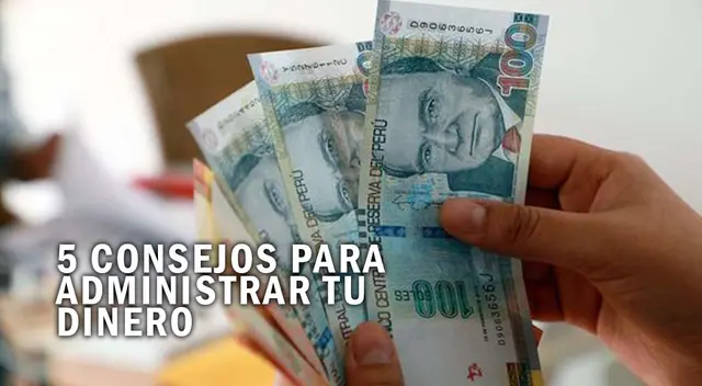 Revisa los cinco mejores tips para poder administrar tu dinero