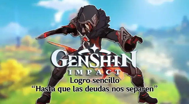 Genshin Impact: logro oculto Hasta que las deudas nos separen - GUÍA Genshin Impact: logro oculto Hasta que las deudas nos separen - GUÍA