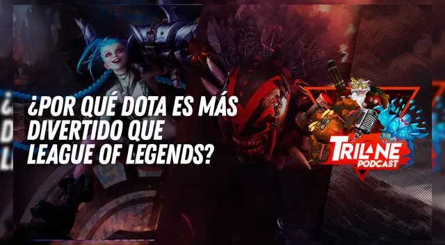 ¿Por qué Dota es más divertido que League of Legends? - Trilane Podcast
