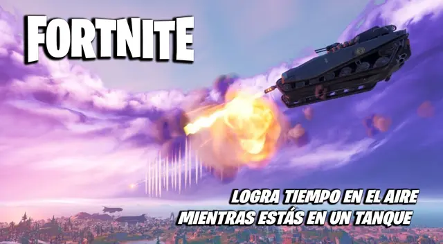 Fortnite: logra tiempo en el aire mientras estás en un tanque Fortnite: logra tiempo en el aire mientras estás en un tanque
