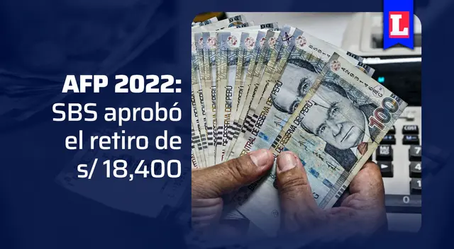 AFP 2022: la SBS aprobó el retiro y publicó el procedimiento para obtener los s/ 18,400 AFP 2022: la SBS aprobó el retiro y publicó el procedimiento para obtener los s/ 18,400