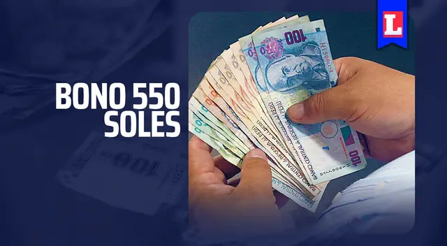 Revisa quiénes serán los beneficiarios del nuevo Bono 550 soles Revisa quiénes serán los beneficiarios del nuevo Bono 550 soles