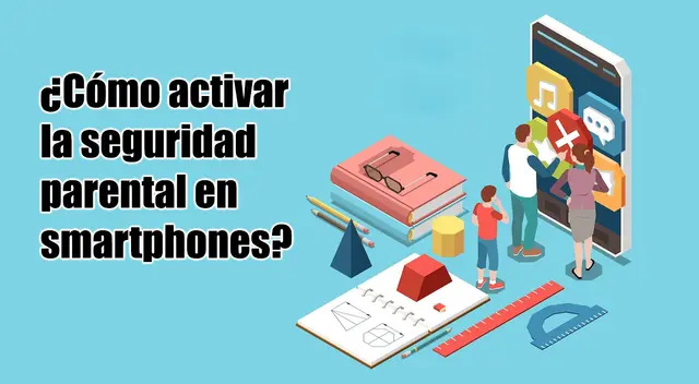 Día del Niño: ¿Cómo activar la seguridad parental en smartphones? - GUÍA Día del Niño: ¿Cómo activar la seguridad parental en smartphones? - GUÍA