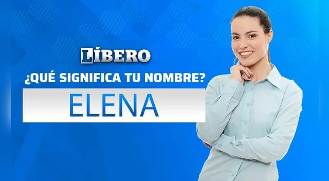 Descubre el significado del nombre Elena en el Perú.
