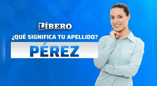 Revisa cuál es el significado del apellido Pérez Revisa cuál es el significado del apellido Pérez