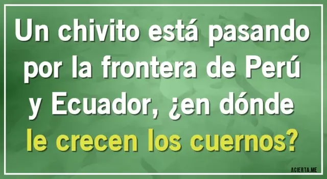 Descubre en dónde le crecen los cuernos al chivito y conságrate como una persona INTELIGENTE