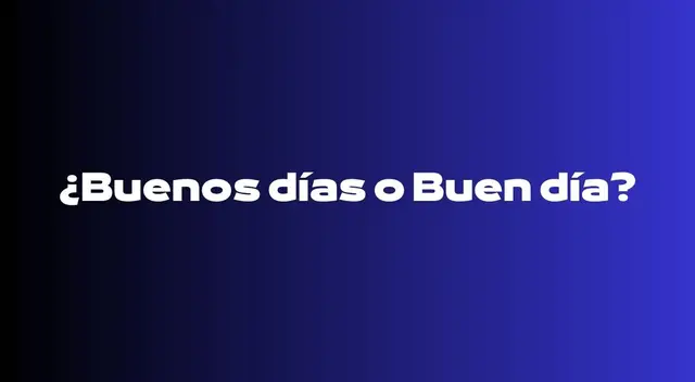 Descubre cuál es el término que debes decir al momento de salur en las mañanas.