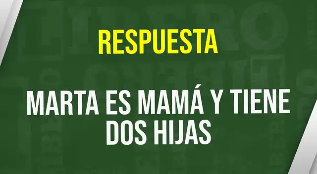 Acertaste ¿Por qué Martha no tiene sobrinas? Solo una mente brillante lo ...