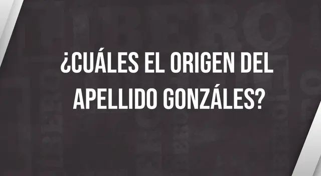 Descubre el verdadero origen del apellido Gonzáles y por qué es popular. Descubre el verdadero origen del apellido Gonzáles y por qué es popular.