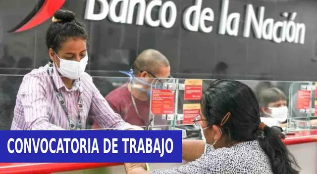 Banco de la Nación ofrece puestos de trabajo con un sueldo de 2.431 soles