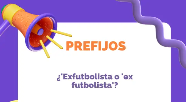 ¿'Exfutbolista o 'ex futbolista'? Conoce qué dice la RAE sobre los prefijos