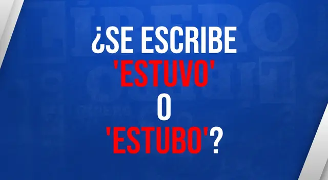 Descubre cuál es la forma correcta de escribir el verbo 'estar' en pasado