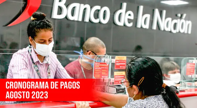 Revisa AQUÍ el cronograma de pagos del Banco de la Nación para agosto 2023.