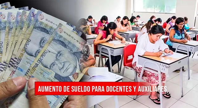 Conoce el aumento de sueldo para docentes y auxiliares del sector público.