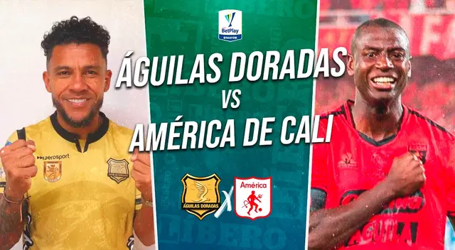 Águilas Doradas se medirá con América de Cali por la Liga BetPlay