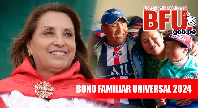 Revisa más detalles del Bono Familiar Universal 2024 y si existe link de consulta con DNI.