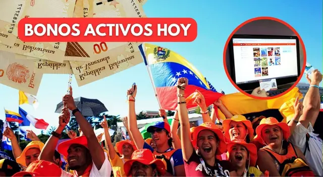 Entérate AQUÍ cuáles son los Bonos de la Patria ACTIVOS HOY que te faltan cobrar.