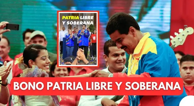 Revisa AQUÍ la información oficial relacionada al Bono Patria Libre y Soberana.