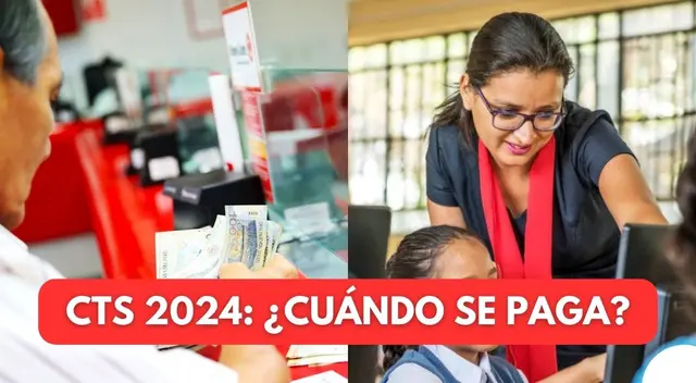 Revisa AQUÍ cuándo se paga la CTS en 2024 y cómo calcular su monto.