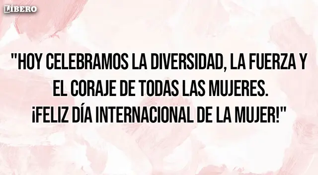 Te compartimos esta frase linda para el Día de la Mujer.
