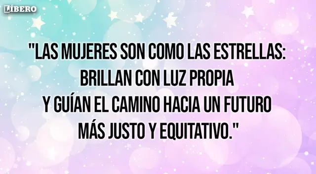 Comparte esta frase alusiva al Día de la Mujer, que se conmemora este 8 de marzo.