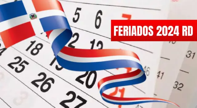 Revisa los feriados que hay en República Dominicana este 2024 Revisa los feriados que hay en República Dominicana este 2024