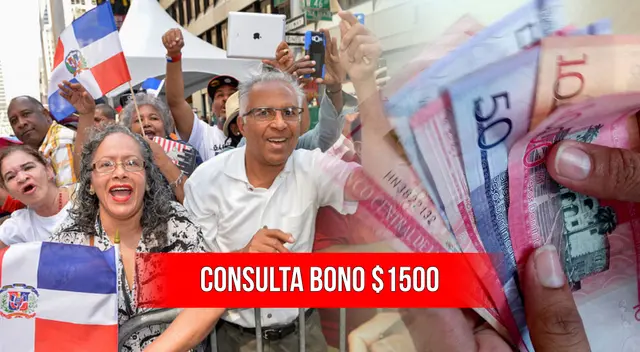 Bono $1500: consulta AQUÍ si se realizó la entrega de un nuevo pago en República Dominicana.