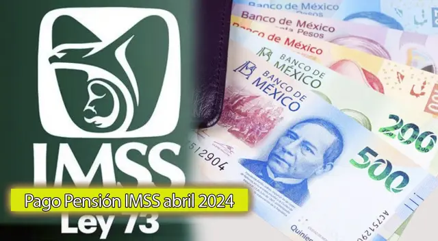 Esta es la fecha para cobrar el depósito de abril de la Pensión IMSS.